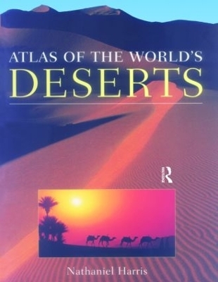 Atlas of the World's Deserts - Nathaniel Harris