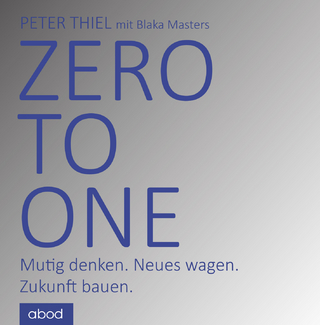 Zero to one - Peter Thiel; Blake Masters; Matthias Lühn
