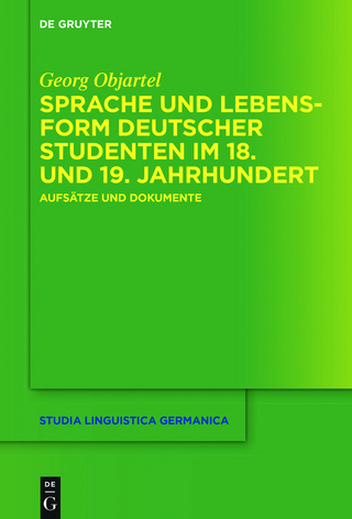 Sprache und Lebensform deutscher Studenten im 18. und 19. Jahrhundert - Georg Objartel