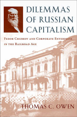 Dilemmas of Russian Capitalism - Thomas C. Owen