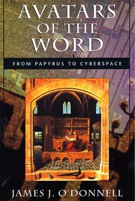 Avatars of the Word - James J. O'Donnell