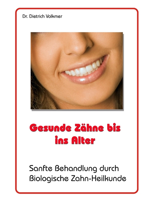 Gesunde Zähne bis ins Alter -  Dietrich Volkmer