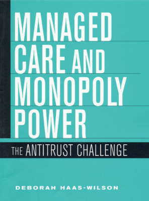 Managed Care and Monopoly Power - Deborah Haas-Wilson