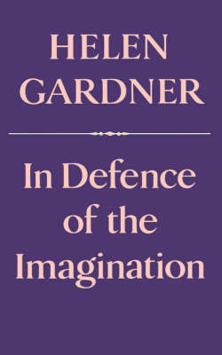 In Defence of the Imagination - Helen Gardner