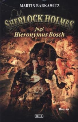 Sherlock Holmes jagt Hieronymus Bosch - Martin Barkawitz