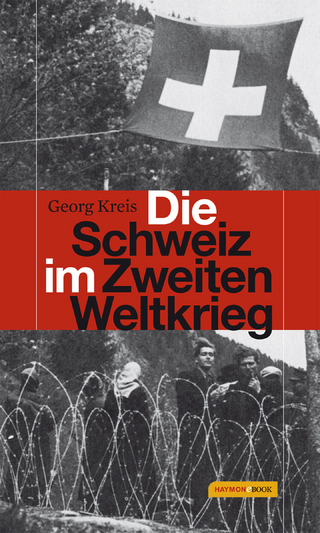 Die Schweiz im Zweiten Weltkrieg - Georg Kreis