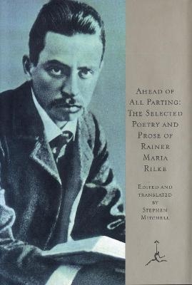 Ahead of All Parting - Rainer Maria Rilke
