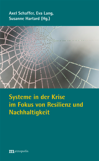 Systeme in der Krise im Fokus von Resilienz und Nachhaltigkeit - Axel Schaffer; Eva Lang; Susanne Hartard