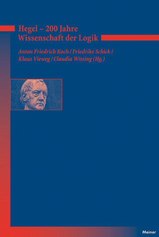 Hegel - 200 Jahre Wissenschaft der Logik - Claudia Wirsing; Anton F. Koch; Friedrike Schick; Klaus Vieweg