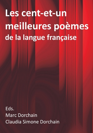 Les cent-et-un meilleures poèmes de la langue française - Marc Dorchain; Claudia Simone Dorchain