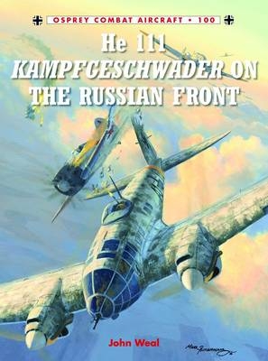 He 111 Kampfgeschwader on the Russian Front - Weal John Weal