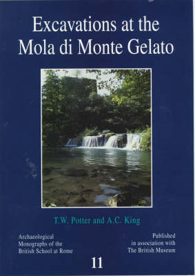 Excavations at the Mola di Monte Gelato - Timothy W. Potter; A. C. King