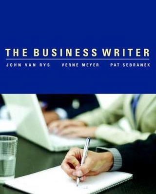 The Business Writer - Verne Meyer; Patrick Sebranek; John Van Rys