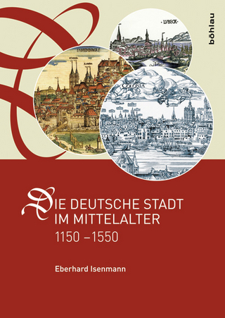 Die deutsche Stadt im Mittelalter 1150?1550 - Eberhard Isenmann