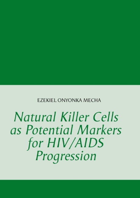 Natural Killer Cells as Potential Markers for HIV/AIDS Progression - Ezekiel Onyonka Mecha