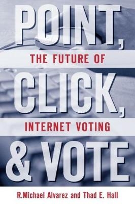 Point, Click and Vote - R. Michael Alvarez; Thad E. Hall