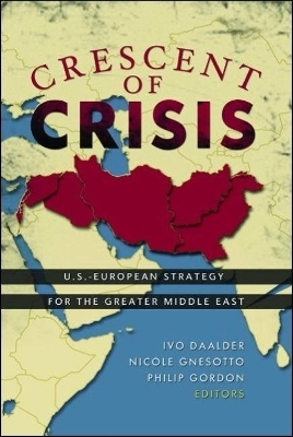 Crescent of Crisis - Ivo H. Daalder; Nicole Gnesotto; Philip H. Gordon