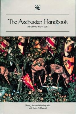 The Arthurian Handbook - Norris J. Lacy; Geoffrey Ashe; Debra N. Mancoff