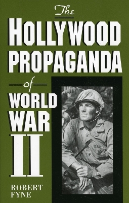 The Hollywood Propaganda of World War II - Robert Fyne