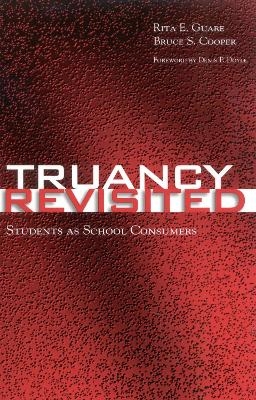 Truancy Revisited - Rita E. Guare; Bruce S. Cooper