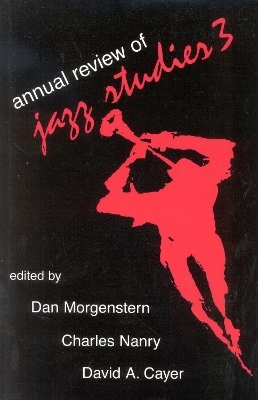 Annual Review of Jazz Studies 3: 1985 - Dan Morgenstern; Charles Nanry; David A. Cayer