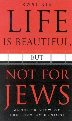 Life is Beautiful, But Not for Jews - Kobi Niv