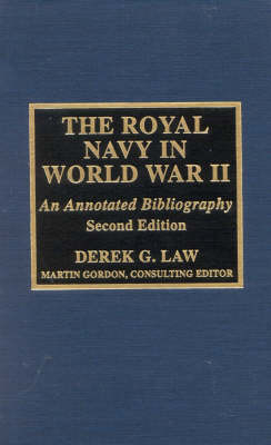 The Royal Navy in World War II - Derek G. Law; Martin Gordon