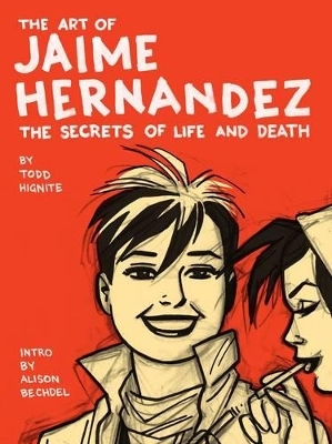 The Art of Jaime Hernandez - Todd Hignite