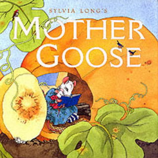 Sylvia Longs Mother Goose - Sylvia Long; Sylvia Long