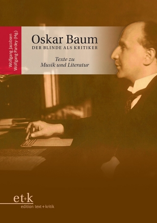 Oskar Baum. Der Blinde als Kritiker - Wolfgang Jacobsen; Wolfgang Pardey