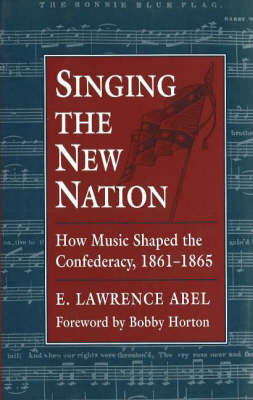 Singing the New Nation - E. Lawrence Abel