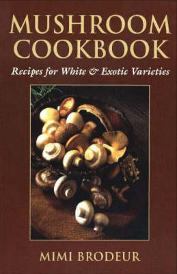 Mushroom Cookbook - Mimi Brodeur