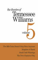 The Theatre of Tennessee Williams Volume V: The Milk Train Doesn't Stop Here Anymore, Kingdom of Earth, Small Craft Warnings, The Two-Character Play - Tennessee Williams
