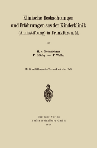 Klinische Beobachtungen und Erfahrungen aus der Kinderklinik (Anniestiftung) in Frankfurt a. M - Heinrich von Mettenheim; Fritz Götzky; Friedrich Weihe