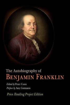 The Autobiography of Benjamin Franklin - Benjamin Franklin; Peter Conn