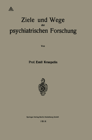 Ziele und Wege der psychiatrischen Forschung - Emil Kraepelin