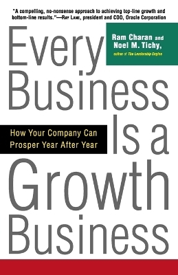Every Business Is a Growth Business - Ram Charan; Noel Tichy