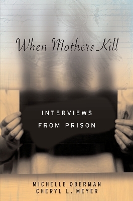 When Mothers Kill - Cheryl L. Meyer; Michelle Oberman