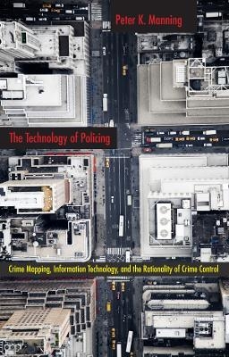 The Technology of Policing - Peter K. Manning
