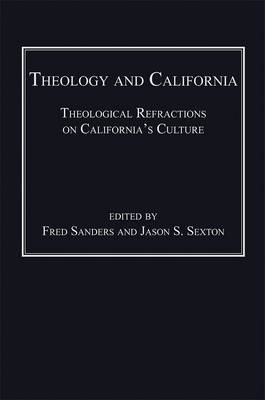 Theology and California - Fred Sanders; Jason S. Sexton