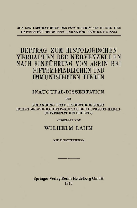 Beitrag zum Histologischen Verhalten der Nervenzellen nach Einführung von Abrin bei Giftempfindlichen und Immunisierten Tieren - Wilhelm Lahm