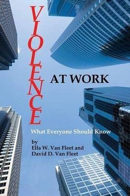 Violence At Work - Ella W. Van Fleet; David D. Van Fleet
