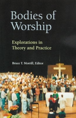 Bodies of Worship - Bruce T. Morrill
