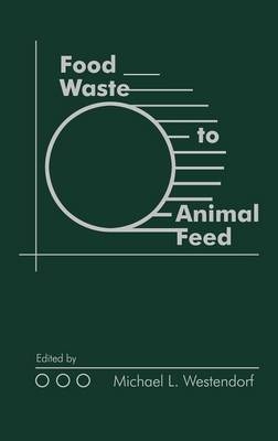 Food Waste to Animal Feed - Michael L. Westendorf