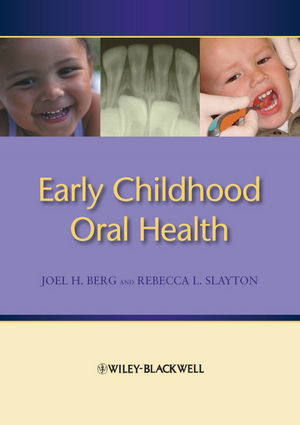 Early Childhood Oral Health - Joel H. Berg, Rebecca L. Slayton