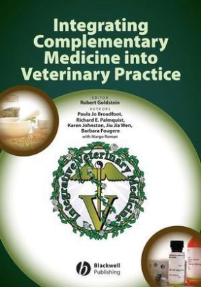 Integrating Complementary Medicine into Veterinary Practice - Paula Jo Broadfoot, Richard E. Palmquist, Karen Johnston, Jiu Jia Wen