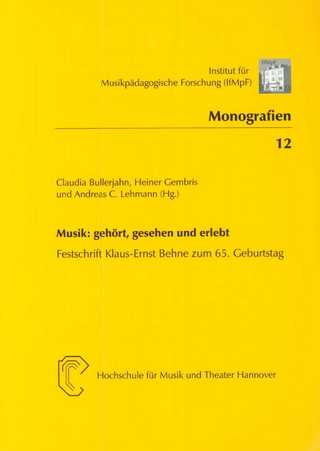Musik: gehört, gesehen und erlebt - Claudia Bullerjahn; Heiner Gembris; Andreas C. (Hrsg.) Lehmann