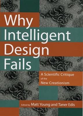 Why Intelligent Design Fails - Matt Young; Taner Edis