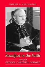 Steadfast in the Faith - Morris J. MacGregor