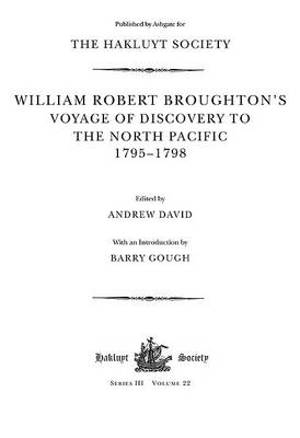 William Robert Broughton''s Voyage of Discovery to the North Pacific 1795-1798 - 